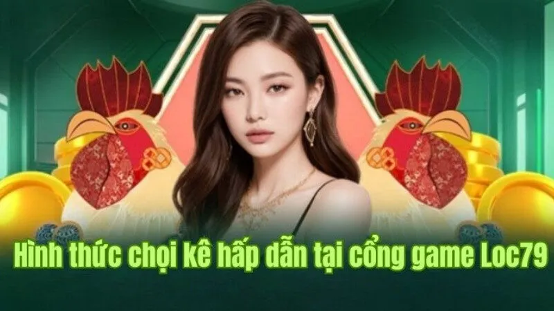 Đá gà kịch tính không thể bỏ lỡ chỉ có tại Loc79