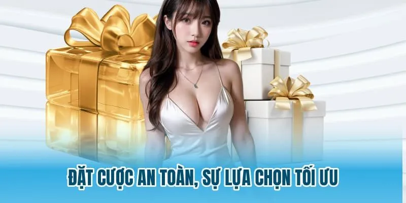 Đặt cược an toàn, sự lựa chọn tối ưu