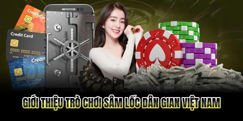 Giới thiệu trò chơi sâm lốc dân gian Việt Nam